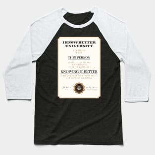 Funny I know it better diploma Baseball T-Shirt